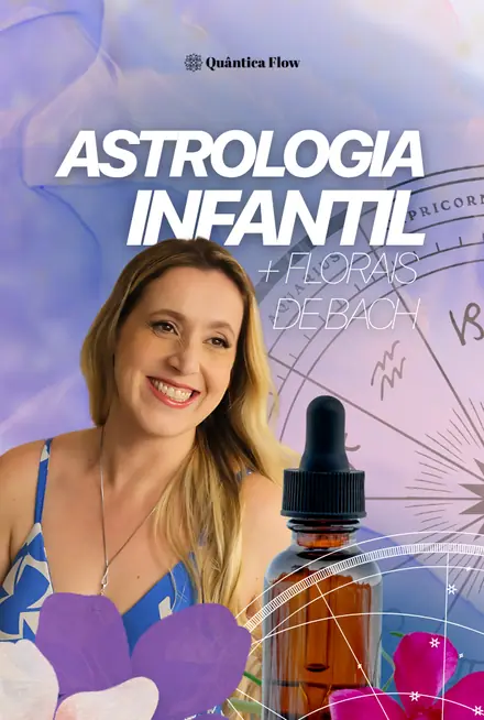 Astrologia Infantil + Florais de Bach